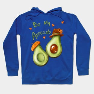 Be my avocado. Vegan healthy Art for couple in love Hoodie